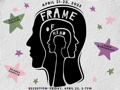 The "Frame of Mind" image for USD students, Lauren Mandernach, Brianna Sandvig, and Natalie Venjohn, presented at their Bachelor of Fine Arts graduation exhibition.
