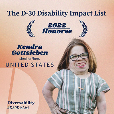 The D-30 Disability Impact List 2022 Honoree Kendra Gottsleben, United States